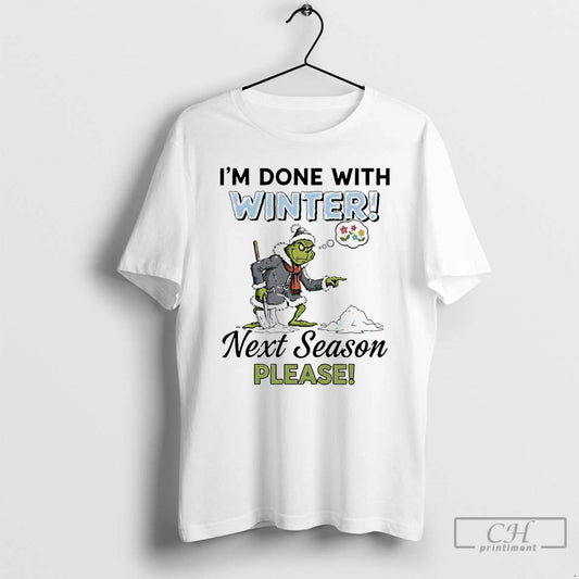 Classic Grinch Im Done With Winter Next Season Please