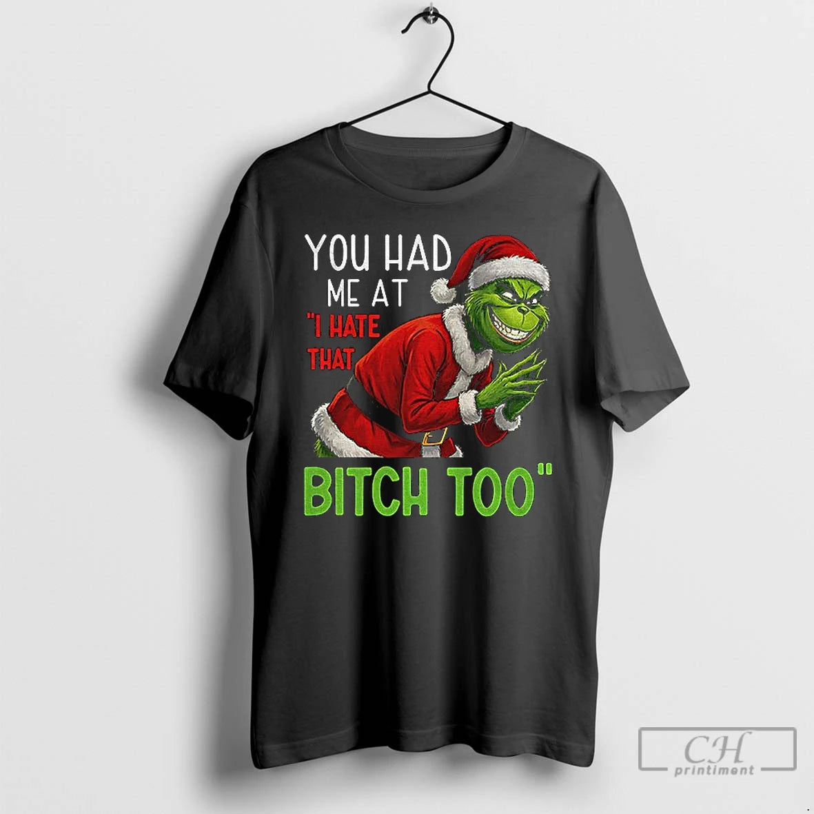 Classic Grinch Santa You Had Me At I Hate That Bitch Too Christmas T Shirts