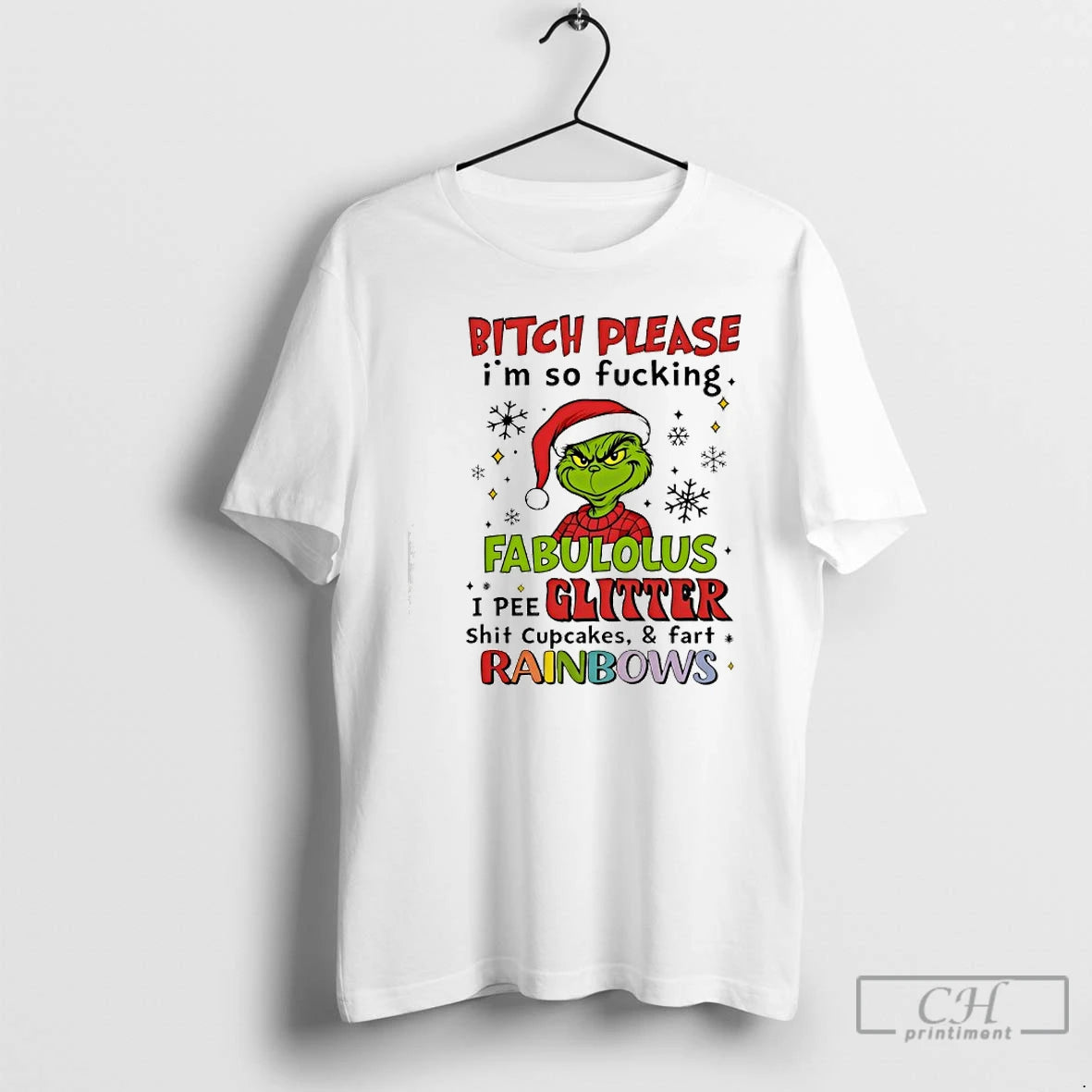 Classic Grinch Bitch Please Im So Fucking Fabulolus I Pee Glitter Shit Cupcakes And Fart