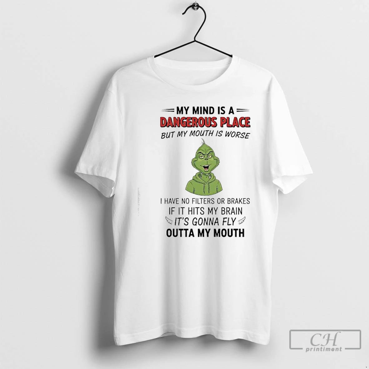 Classic Grinch Mind Is A Dangerous Place But My Mouth Is Worse I Have No