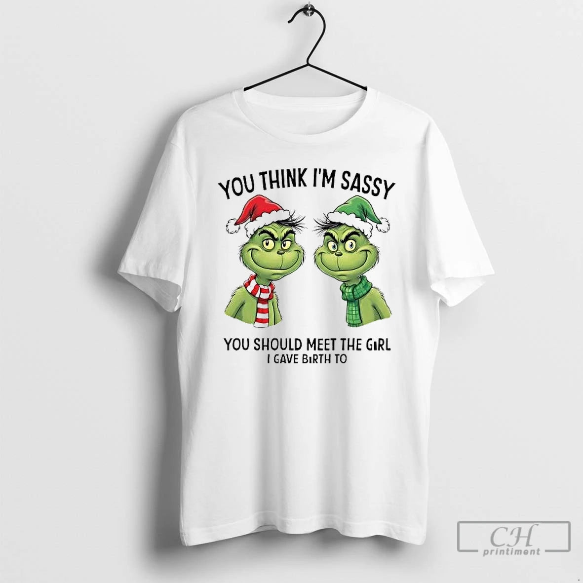 Classic Grinch You Think Im Sassy You Should Meet The Girl I Gave Birth To