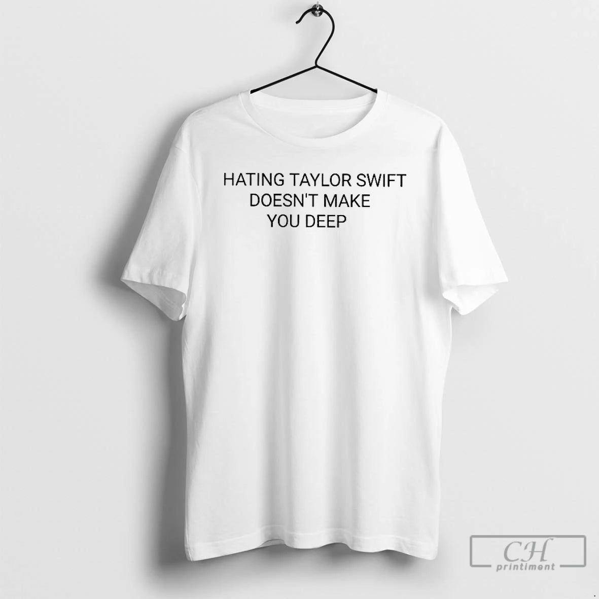 Classic Hating Taylor Doesnt Make You Deep T Shirts