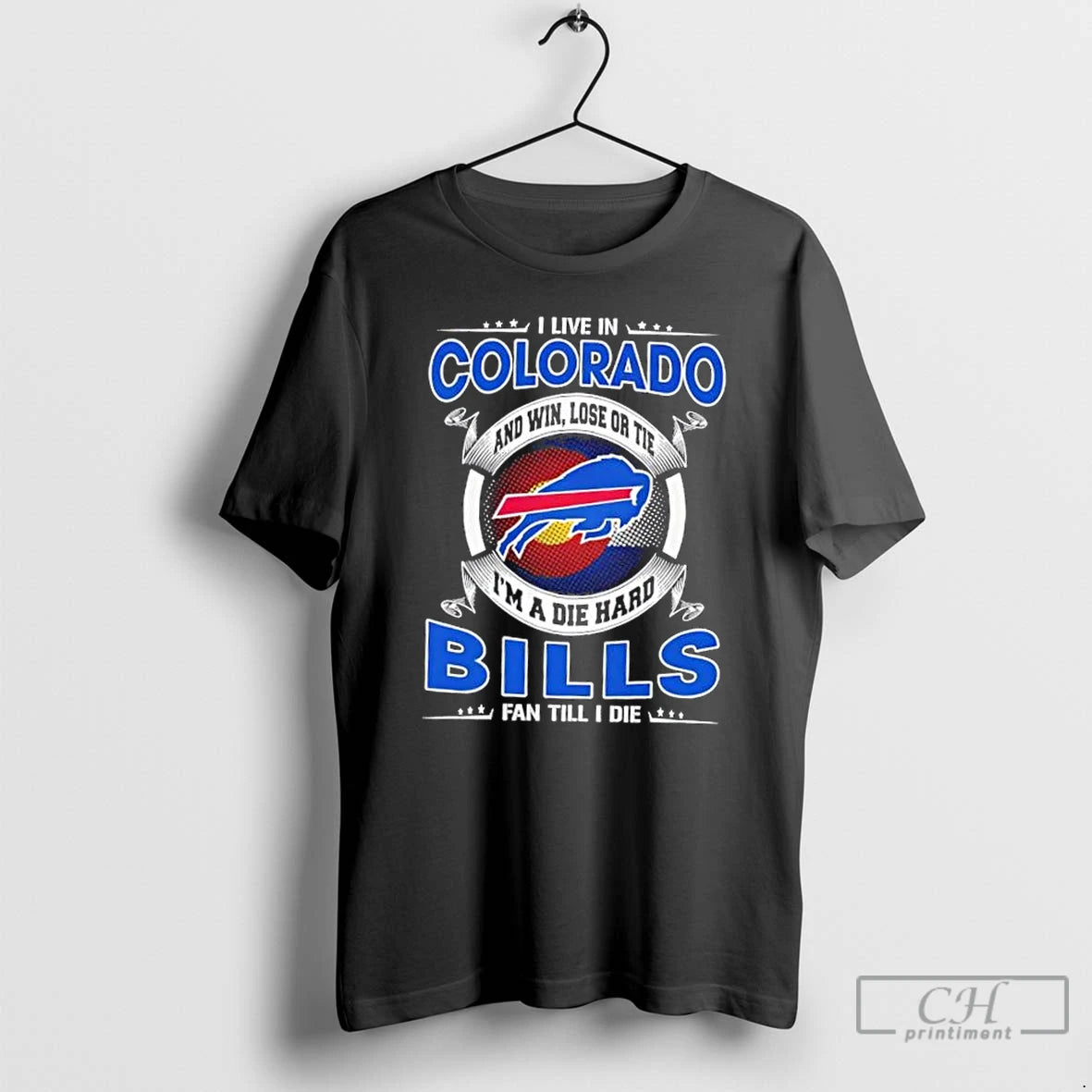 Classic I Live In Colorado And Win Lose Or Tie Im A Die Hard Buffalo