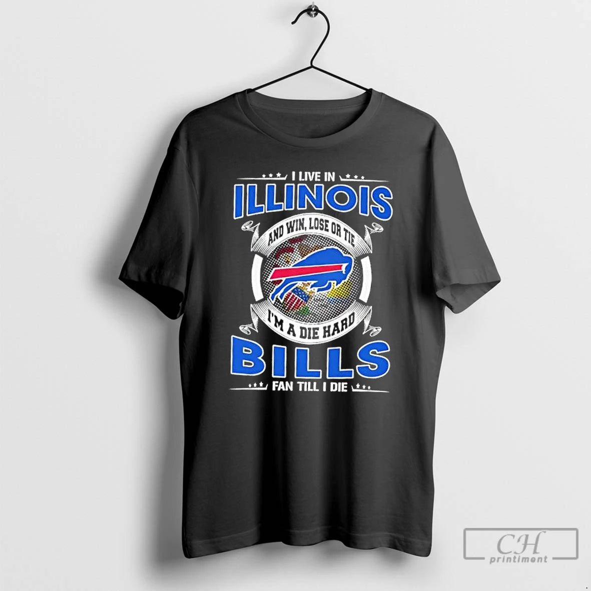Classic I Live In Illinois And Win Lose Or Tie Im A Die Hard Buffalo