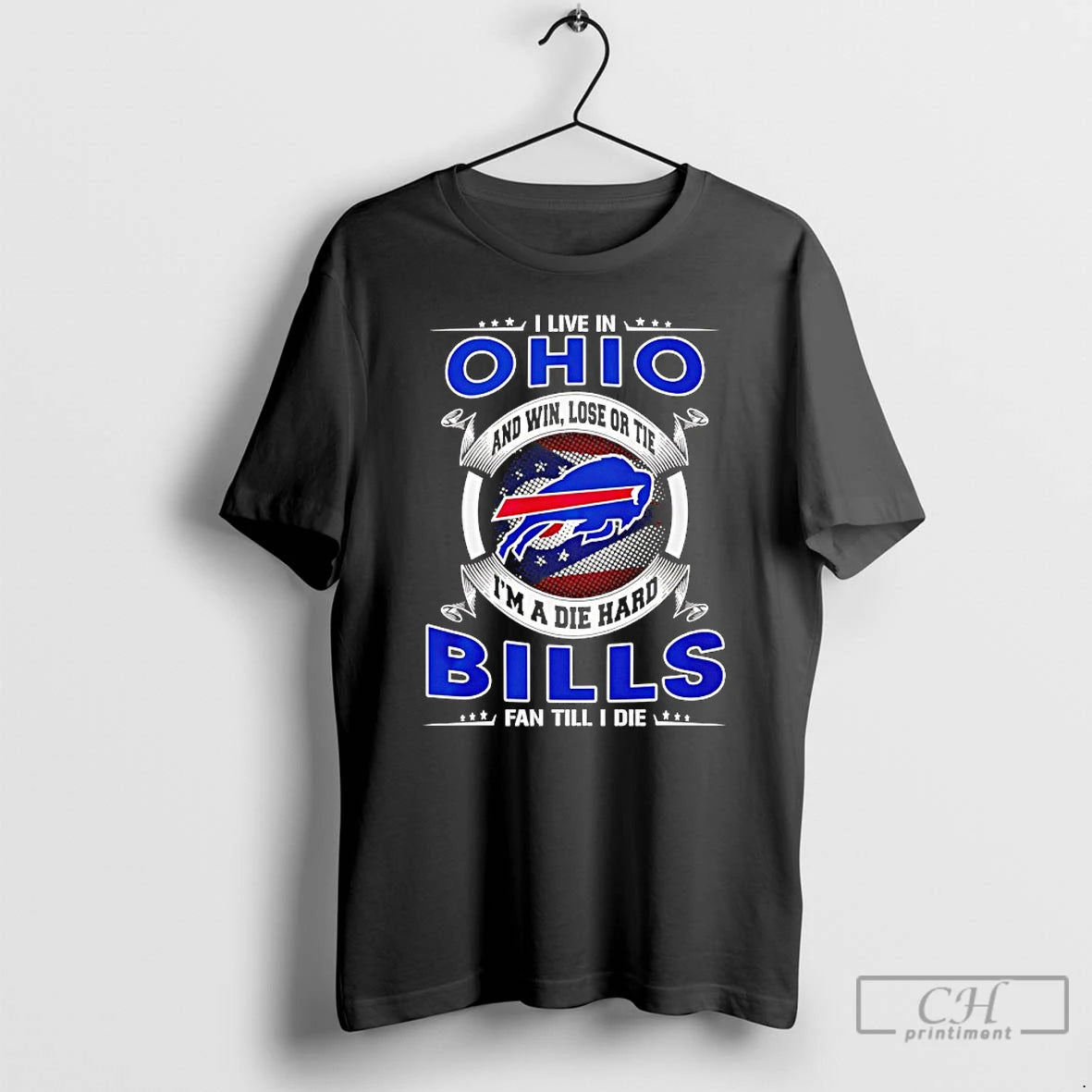 Classic I Live In Ohio And Win Lose Or Tie Im A Die Hard Bills