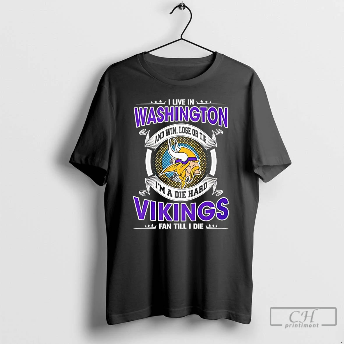 Classic I Live In Washington And Win Lose Or Tie Im A Die Hard Vikings