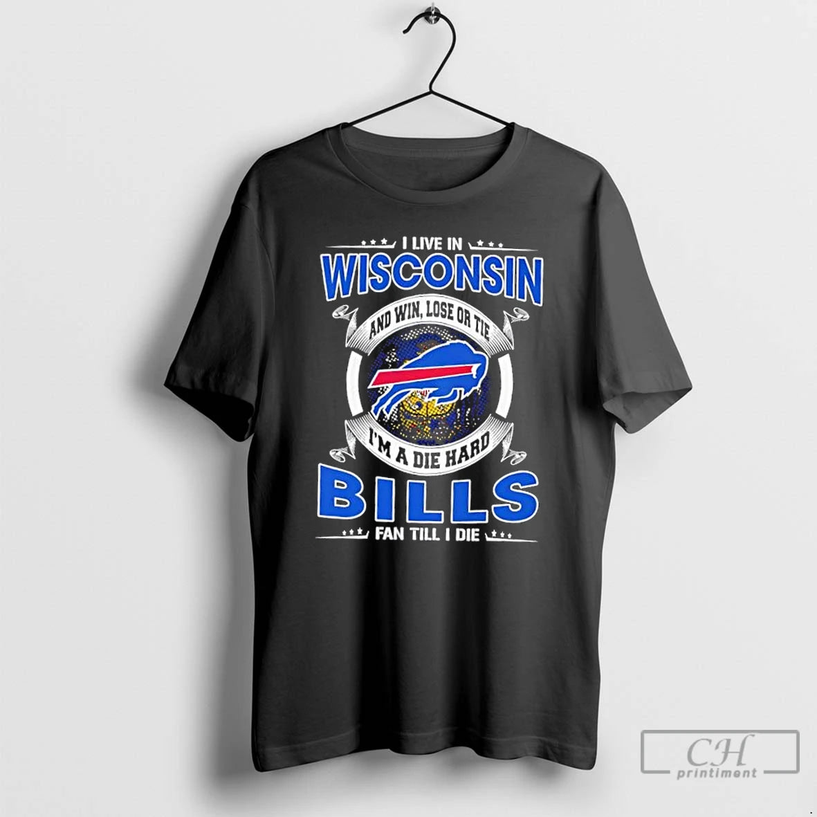 Classic I Live In Wisconsin And Win Lose Or Tie Im A Die Hard Buffalo