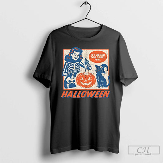 Classic Its Never Too Early For Halloween Long Sleve T Shirts