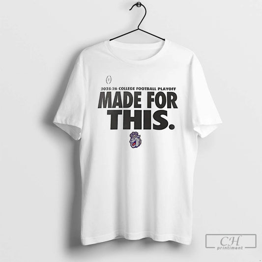 Classic James Madison Dukes 2025 26 College Football Playoff Made For This T Shirts Sweater
