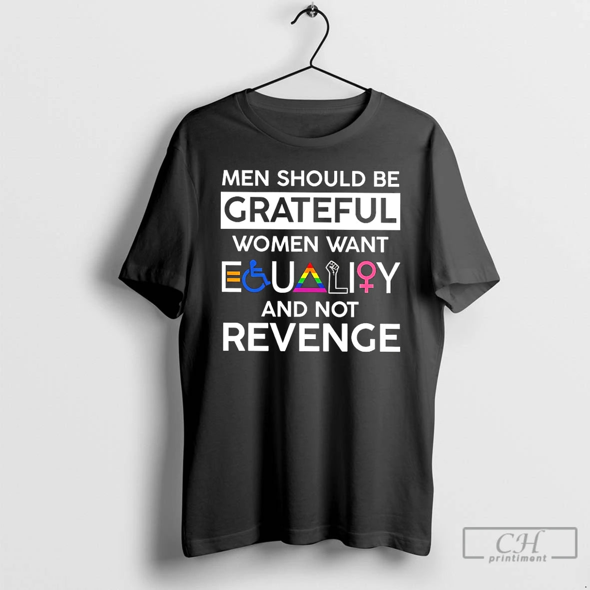 Classic Men Should Be Grateful Women Want Equality And Not Revenge T Shirts