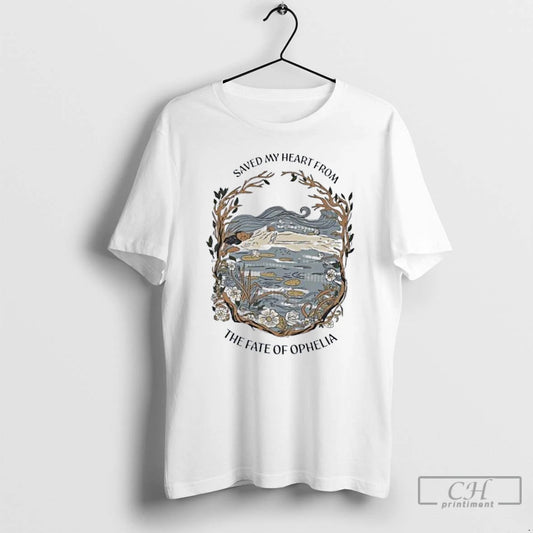 Classic Saved My Heart From The Fate Of Ophelia Taylor T Shirts
