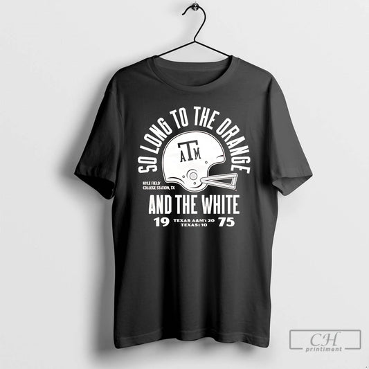 Classic Texas Am Aggie 1975 So Long To The Orange And The White T Shirts