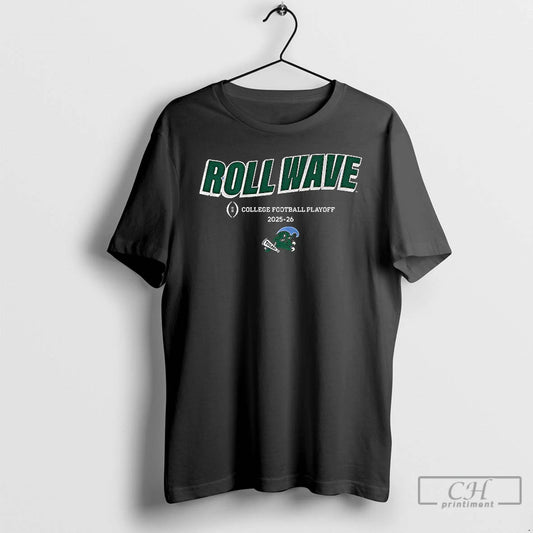 Classic Tulane Green Wave 2025 Cfp Team Slogan Roll Wave College Football Playoff 2025 2026