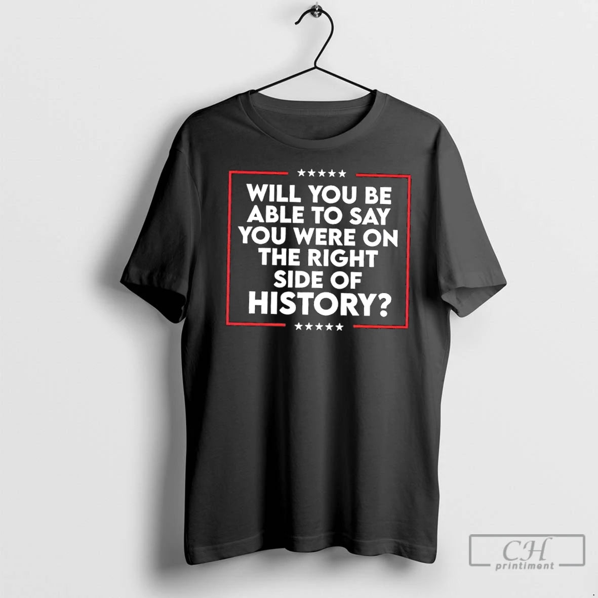 Classic Will You Be Able To Say You Were On The Right Side Of History