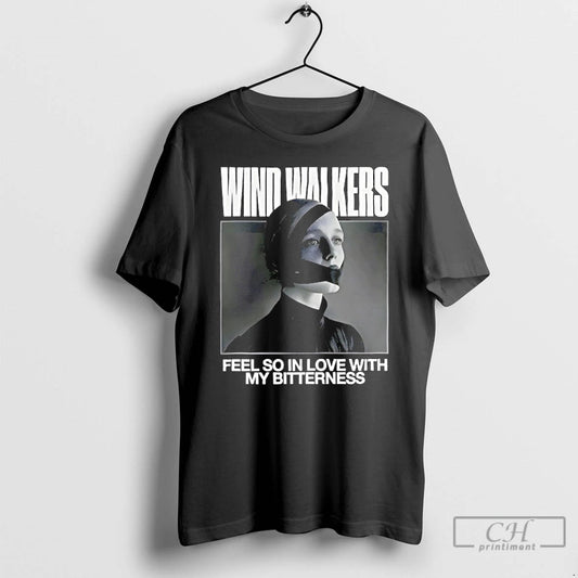 Classic Wind Walkers Feel So In Love With My Bitterness T Shirts