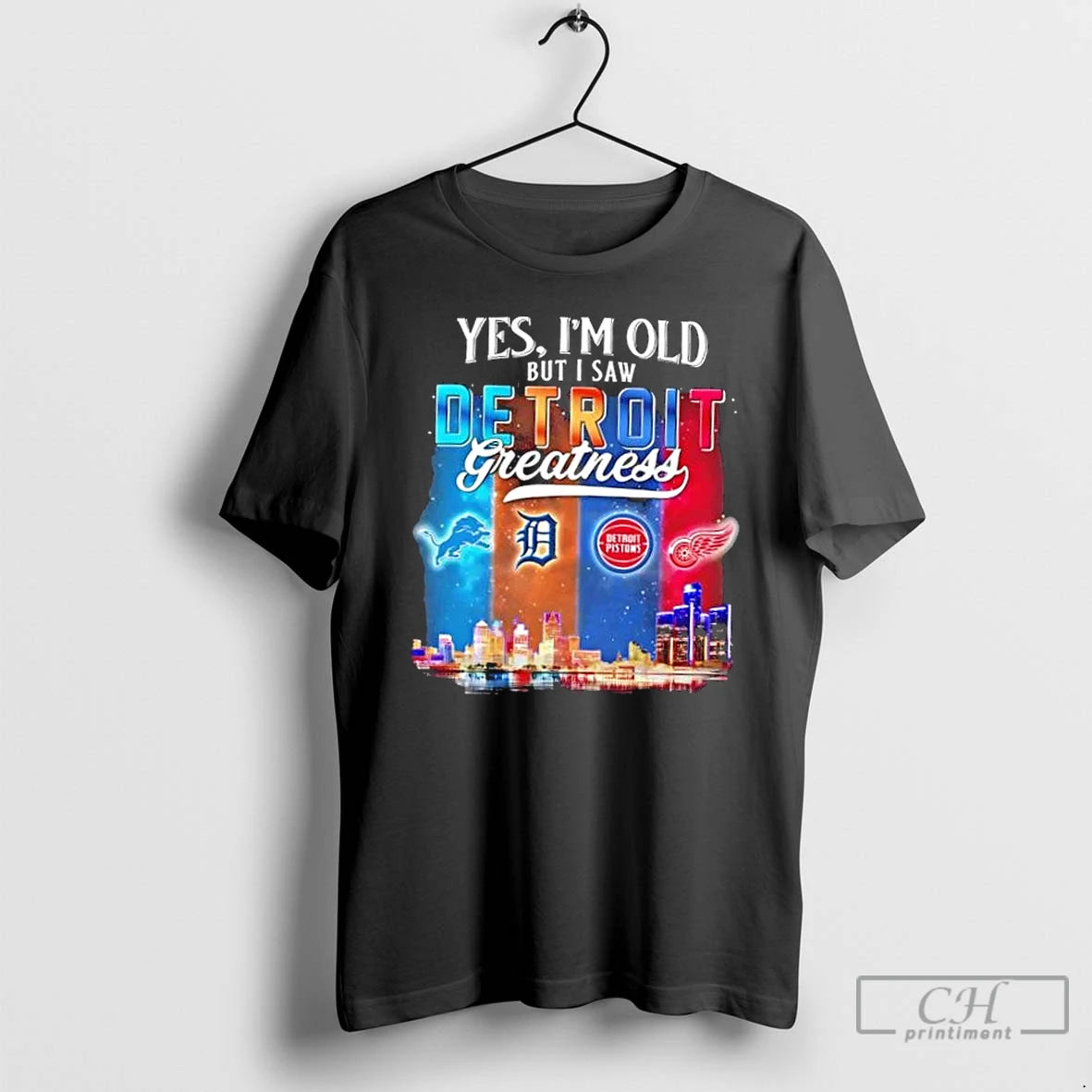 Classic Yes Im Old But I Saw Detroit Greatness Lions Tigers Pistons Red Wings Skyline