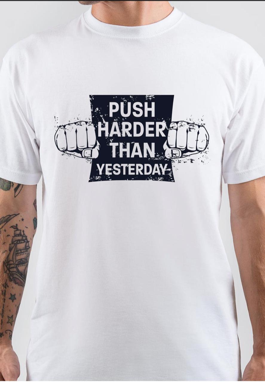 Push Harder Than Yesterday T-Shirt