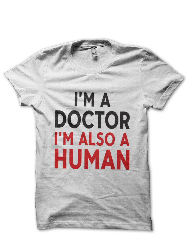 Doctors Are Human Doctor T-Shirt