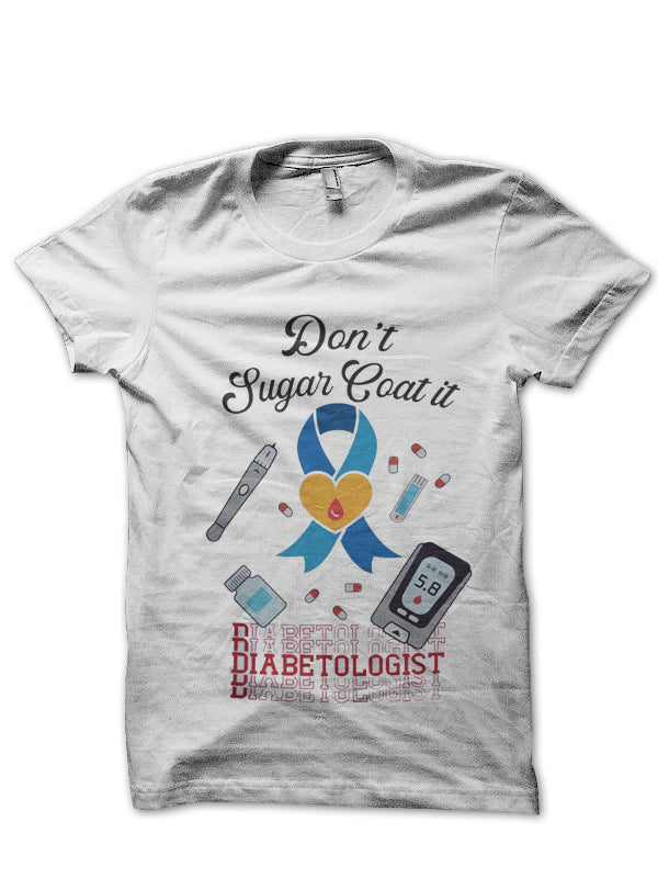 Don’t Sugar Coat It Doctor T-Shirt