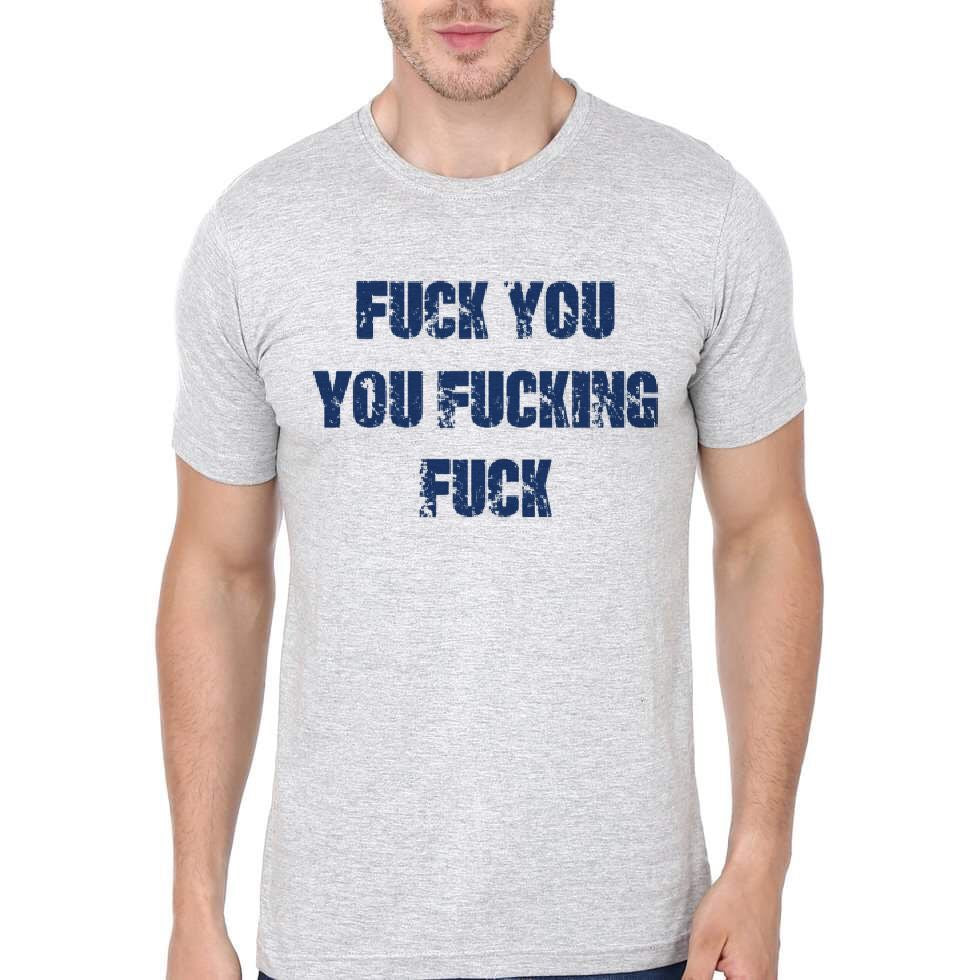 Fuck You Fuckking Fuck T-Shirt