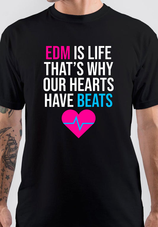 EDM Is Life That’s Why Our Hearts Have Beats T-Shirt