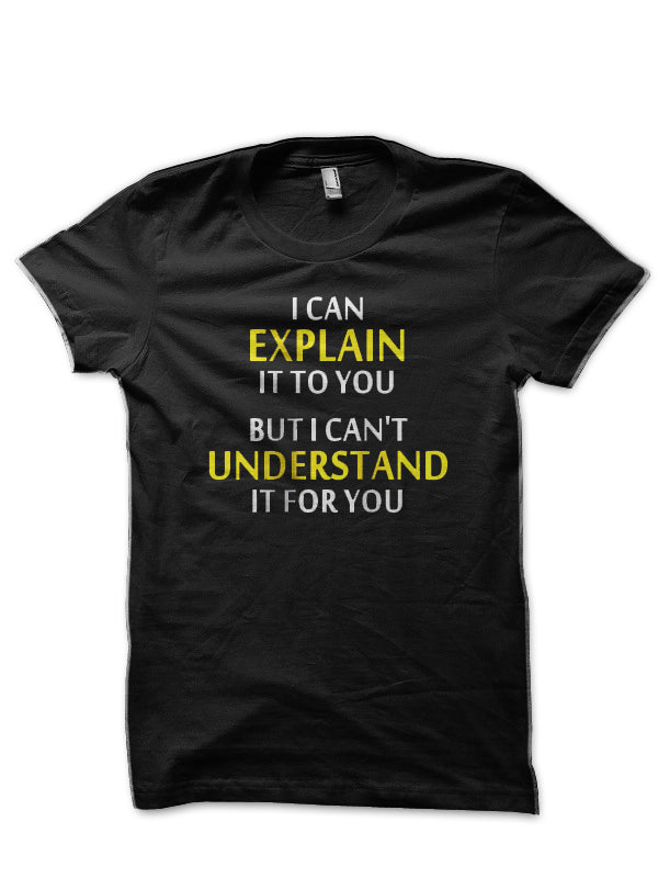 Engineers Motto Can’t Understand Black T-Shirt