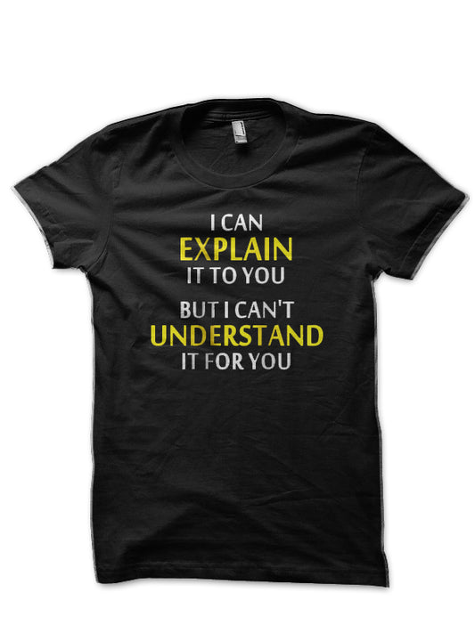 Engineers Motto Can’t Understand Black T-Shirt