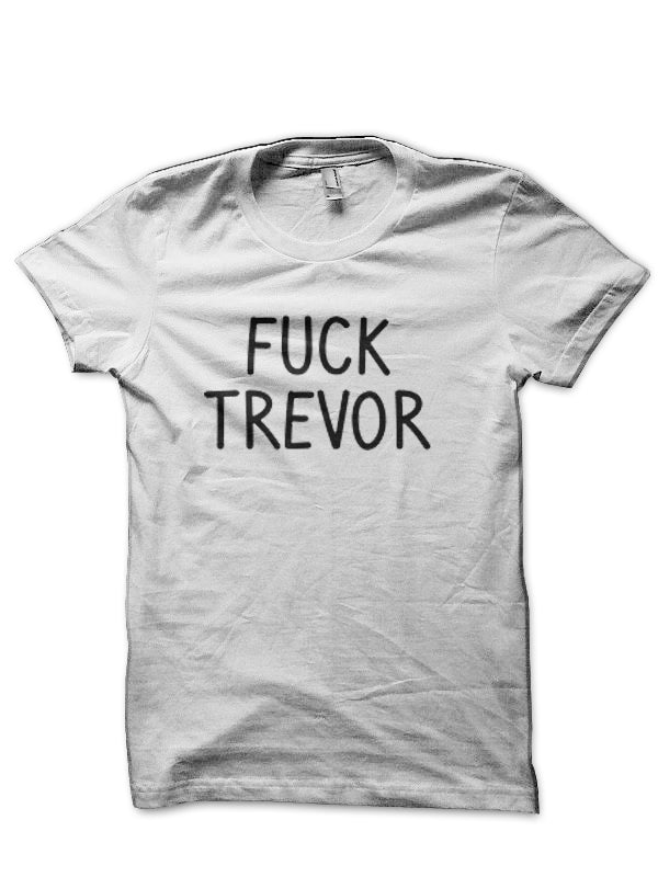 Fuck Trevor T-Shirt
