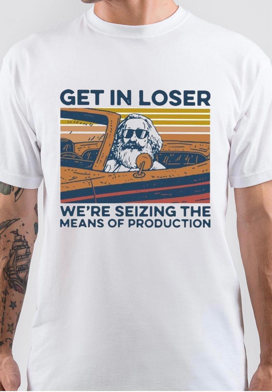 Get In Loser T-Shirt