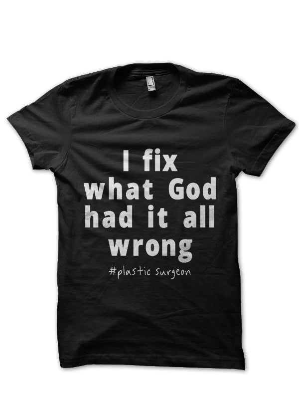 I Fix What God Doctor T-Shirt