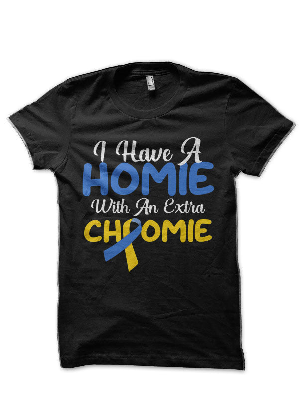 I Have A Homie with An Extra Chromie Shirt Down Syndrome Half Sleeve T-Shirt