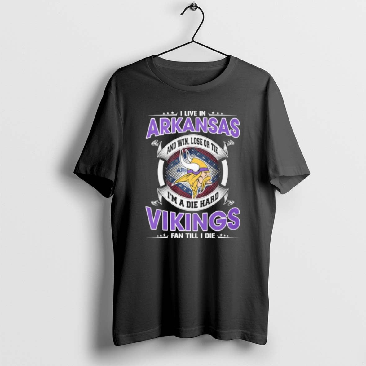 I Live In Arkansas And Win Lose Or Tie Im A Die Hard Minnesota Vikings