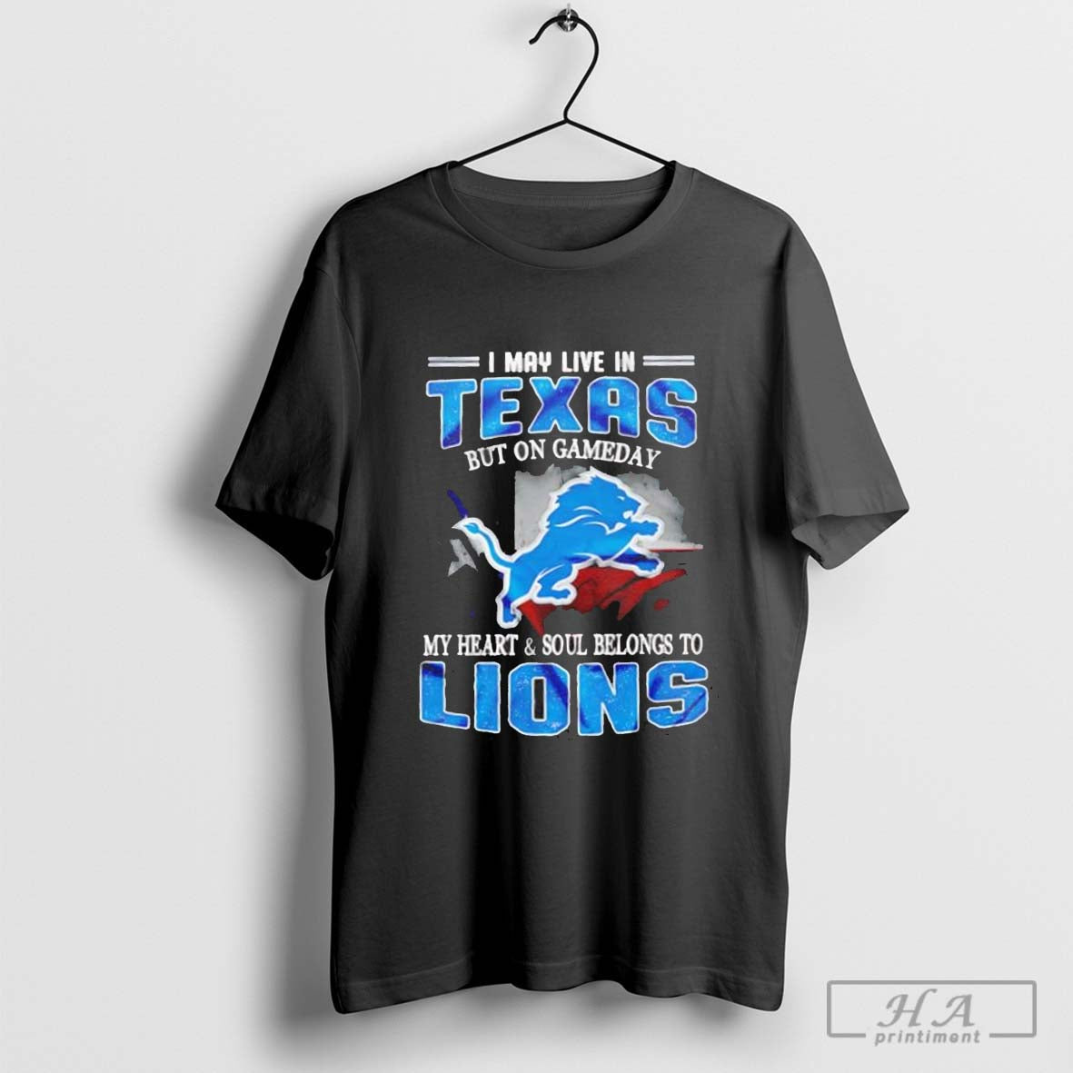 I May Live In Texas But On Gameday My Heart And Soul Belongs To Detroit Lions