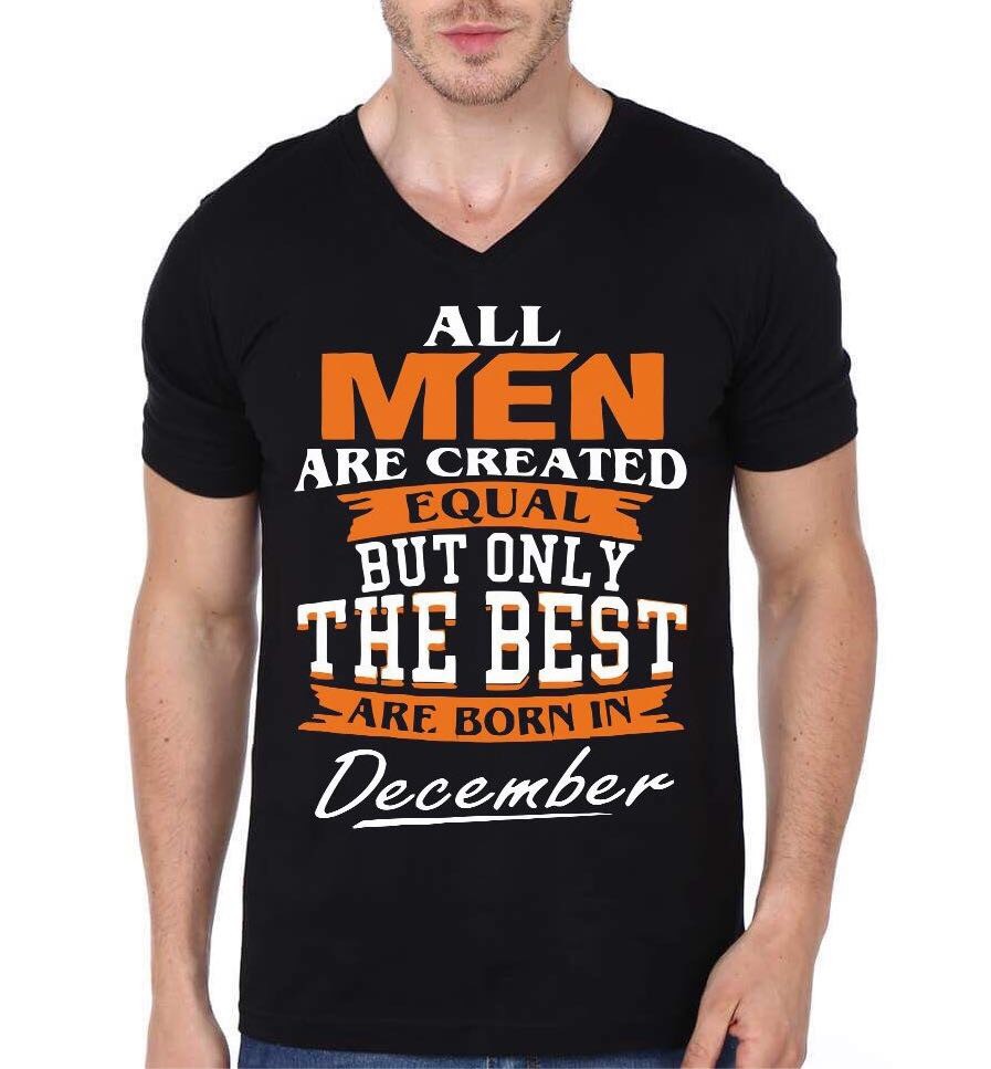 All Men Are Created Equal But Only The Best Are Born In December Black T-Shirt