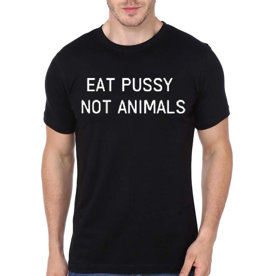 Eat Pussy Not Animals Black T-Shirt