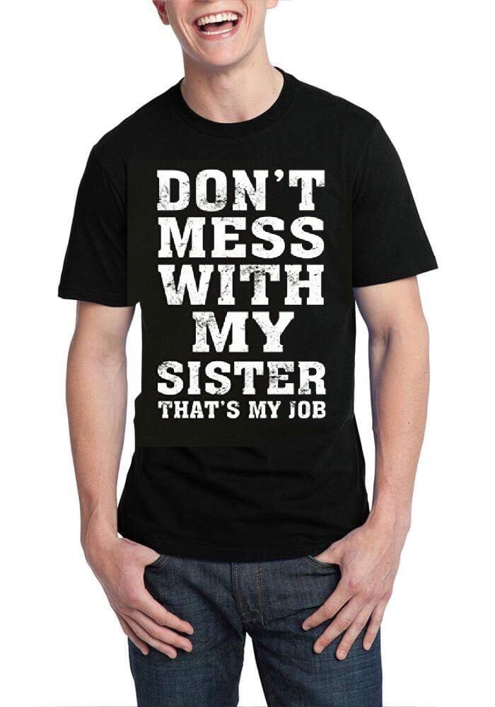 Don’t Mess With My Sister That’s My Job Black T-Shirt