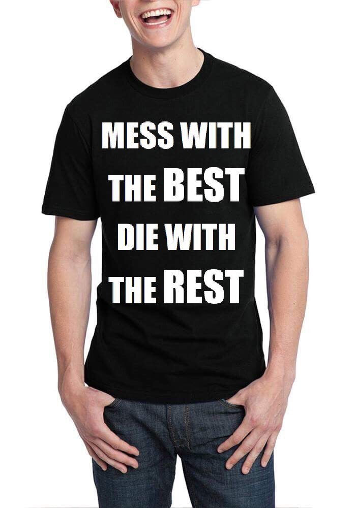 Mess With The Best Die With The Rest Black T-Shirt