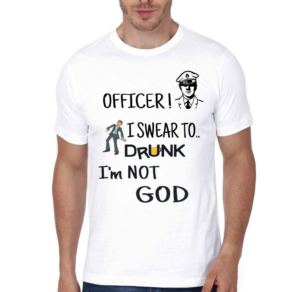Officer I Swear To Drunk I Am Not God White T-Shirt