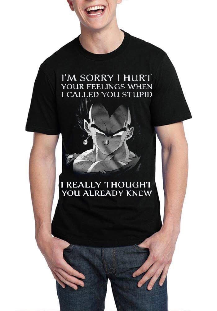 I’m Sorry I Hurt Your Feelings When I Called You Stupid Black T-Shirt