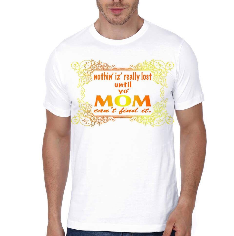 Nothing Is Really Lost Until Your Mom Can’t Find It White T-Shirt