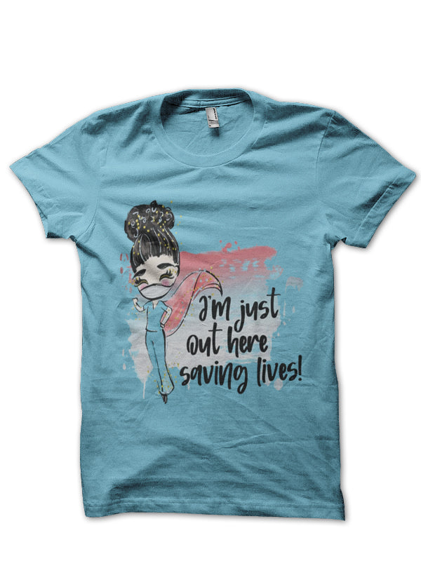 Im Just Out Here Saving Lives Doctor T-Shirt