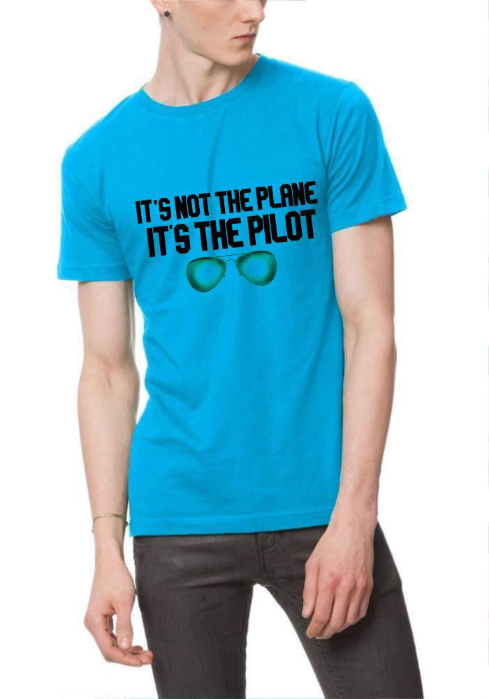 It’s Not The Plane. It’s The Pilot T-Shirt
