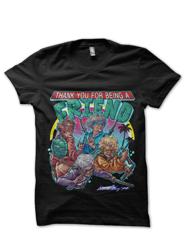 THANK YOU FOR BEING A FRIEND TSHIRT
