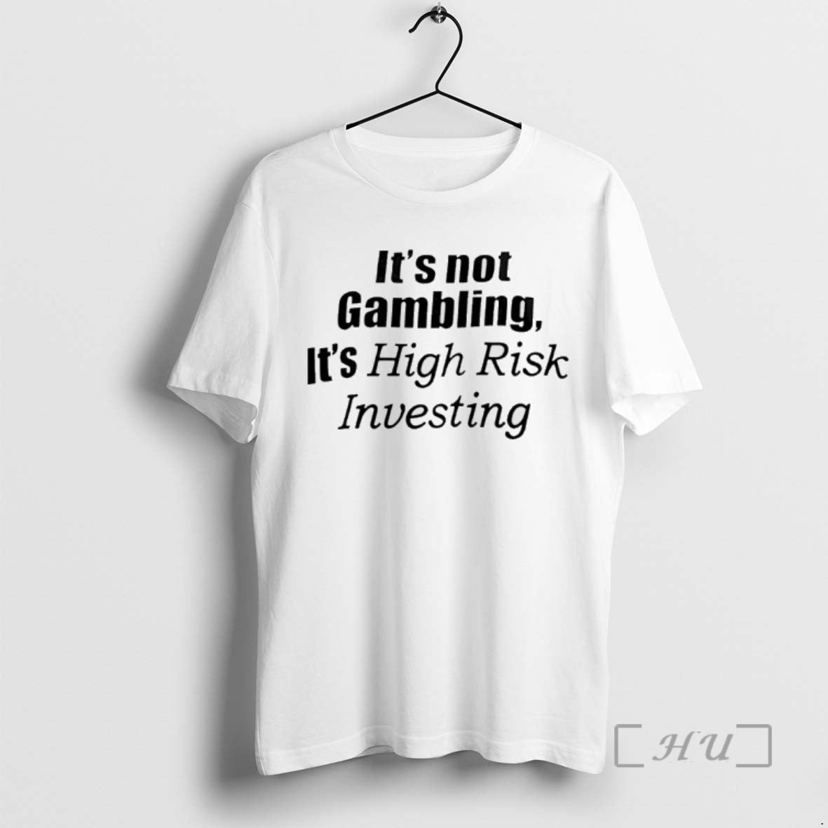 Limited Edition Its Not Gambling Its High Risk Investing