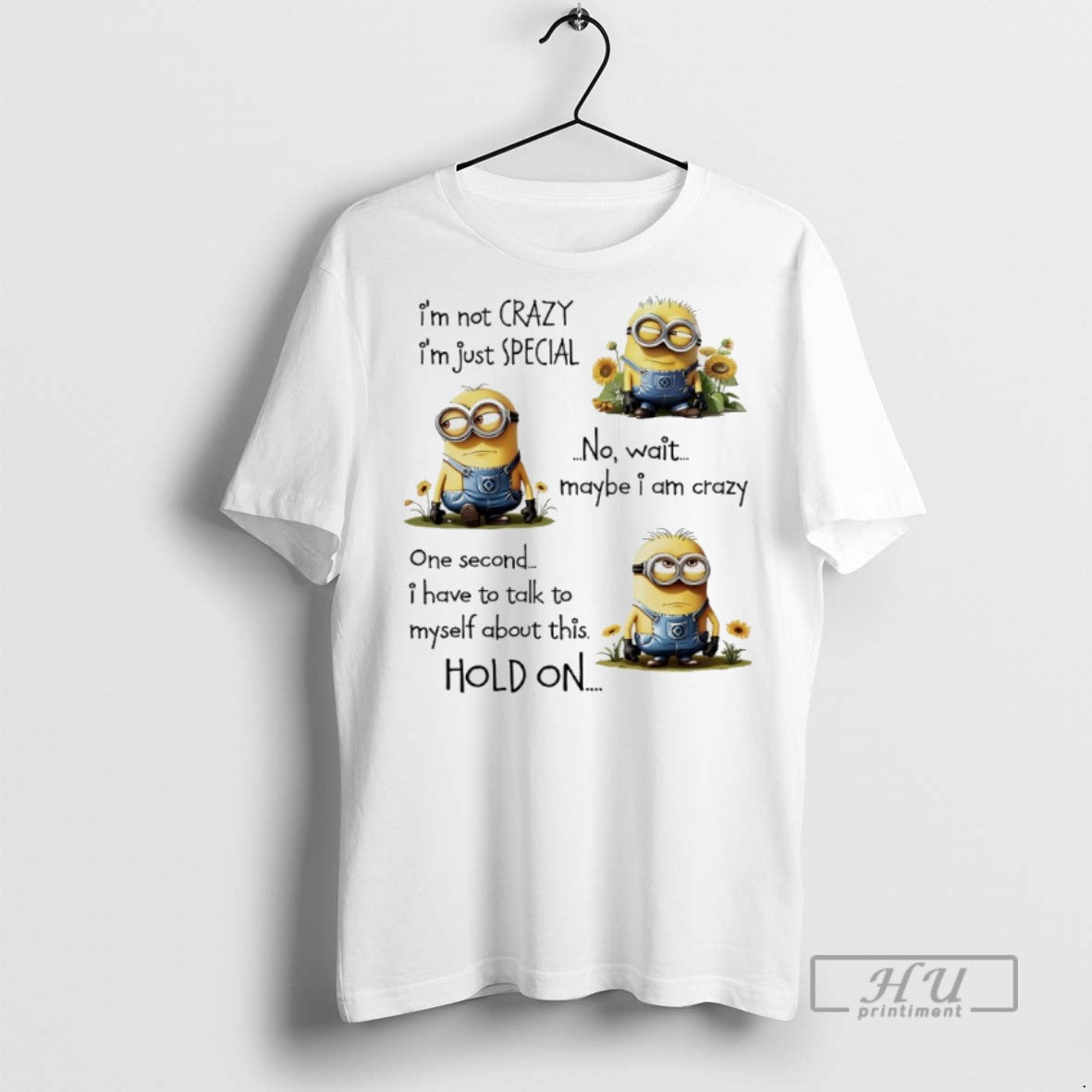 Limited Edition Minions Sunflower Im Not Crazy Im Just Special No Wait Maybe I Am