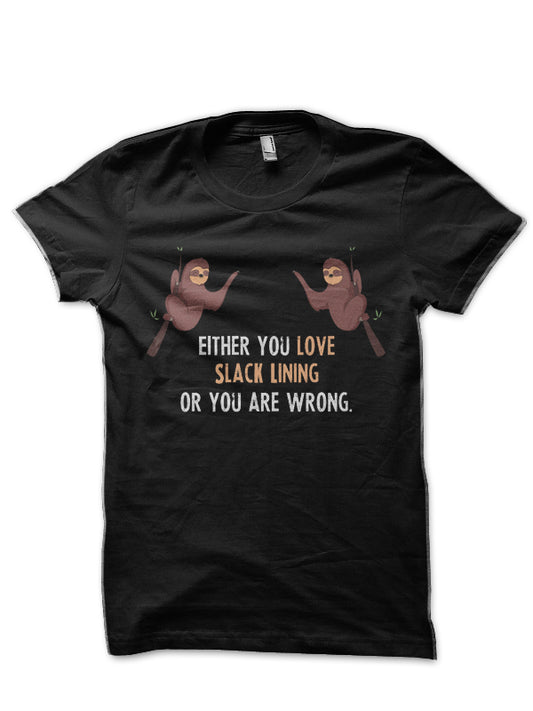 Either You Love Slack Lining Or You Are Wrong – With Cute Sloths Hanging T-Shirt