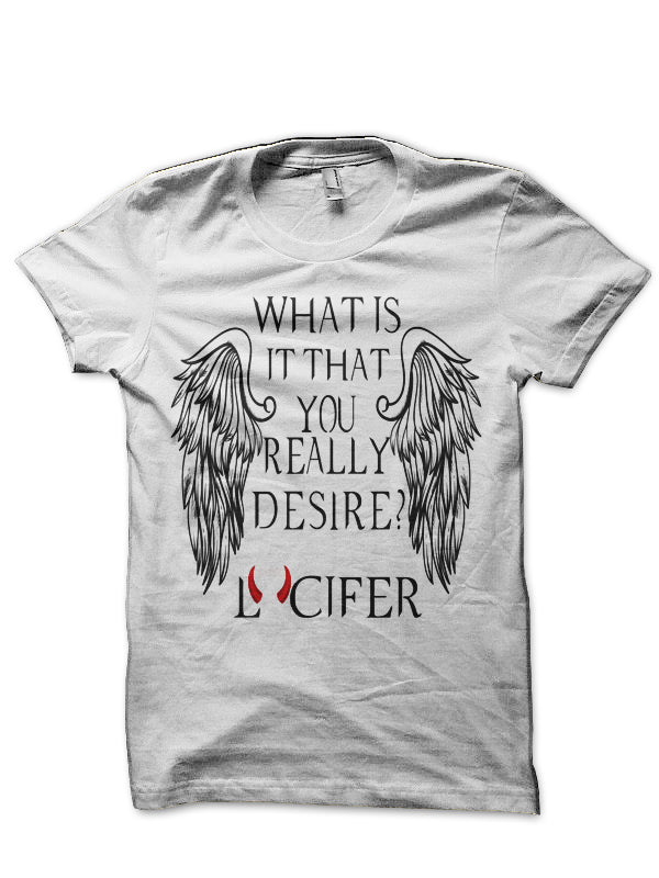 What Is It That You Really Desire Lucifer  White T-Shirt