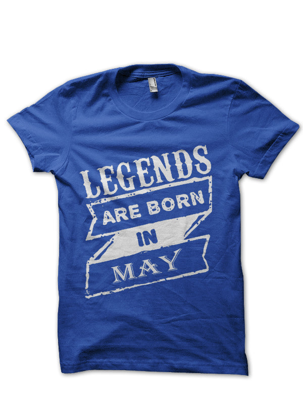 Legends Are Born In May Blue T-Shirt