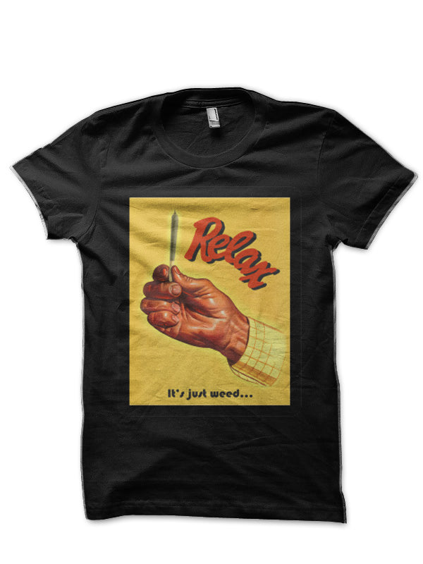 Marijuana-Relax, it’s just weed T-Shirt