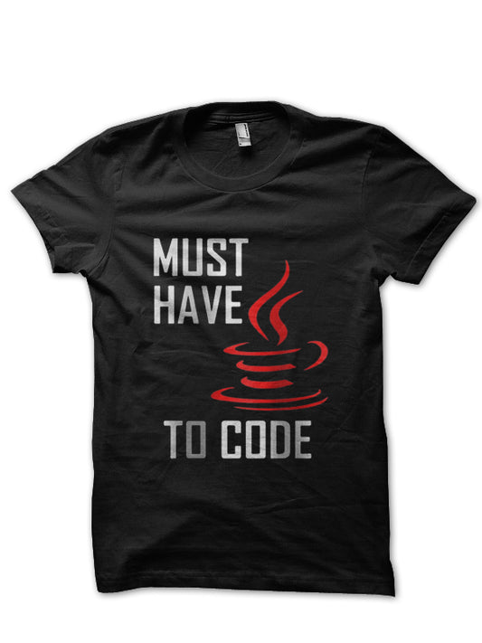 Must Have Java To Code T-Shirt